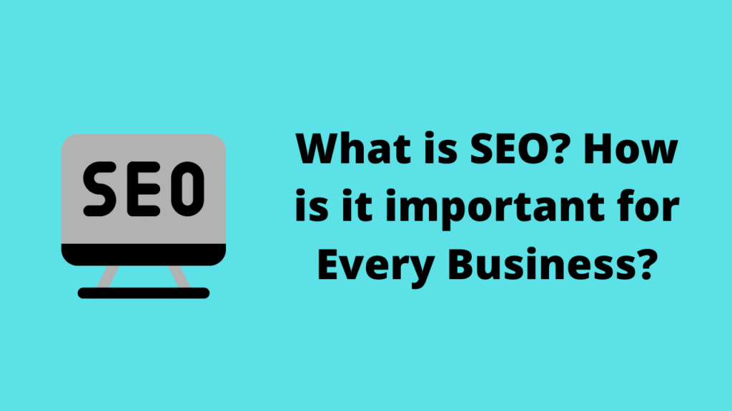Search Engine Optimization (SEO): Why It’s Essential for Your Business